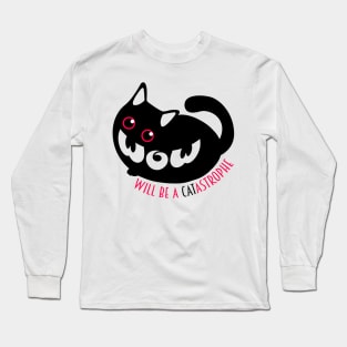 Catastrophic Kitty: A Black Cat's Ominous Warning of Impending Doom - Dark Humor and Feline Curiosity Collide in this Foreboding Prophecy Long Sleeve T-Shirt